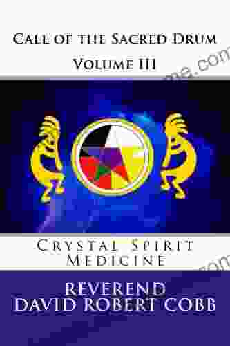 Call Of The Sacred Drum: Crystal Spirit Medicine