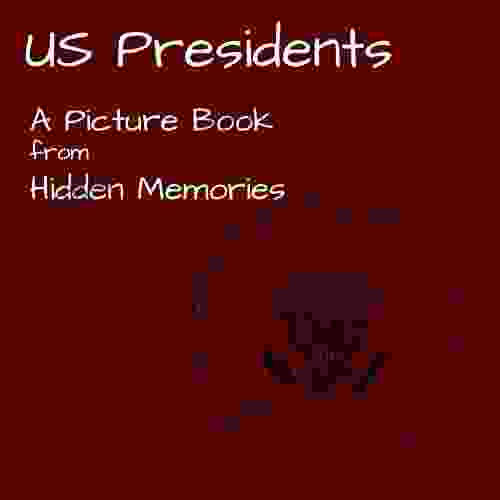 US Presidents: A Picture Book: A Calming Gift For Alzheimer Patients And Seniors Living With Dementia (Hidden Memories)