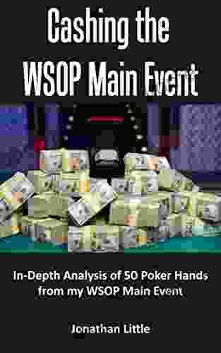 Cashing The WSOP Main Event: In Depth Analysis Of 54 Poker Hands From My WSOP Main Event