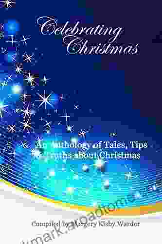 Celebrating Christmas: Tales Tips Truths about Christmas