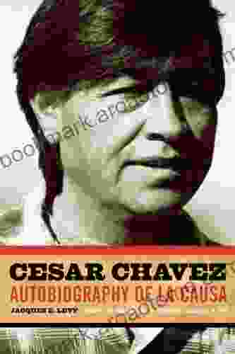 Cesar Chavez: Autobiography Of La Causa