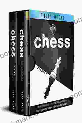 CHESS: 2 In 1: Learn All Fundamentals To Play Chess Study Your Openings Enhance Your Attack Strategies And Annihilate Your Opponent