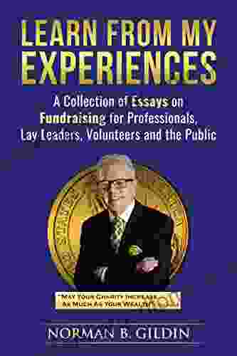 Learn From My Experiences: A Collection Of Essays On Fundraising