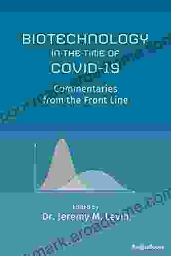 Biotechnology In The Time Of COVID 19: Commentaries From The Front Line