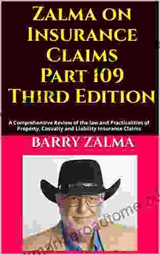 Zalma On Insurance Claims Part 109 Third Edition: A Comprehensive Review Of The Law And Practicalities Of Property Casualty And Liability Insurance Claims