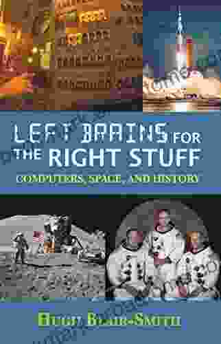 Left Brains For The Right Stuff: Computers Space And History