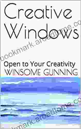 Creative Windows: Open To Your Creativity