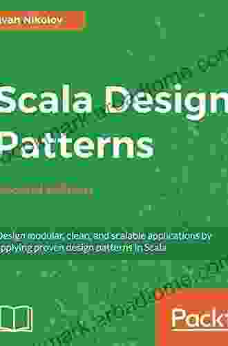 Scala Design Patterns: Design Modular Clean And Scalable Applications By Applying Proven Design Patterns In Scala 2nd Edition