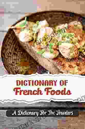 Dictionary Of French Foods: A Dictionary For The Travelers