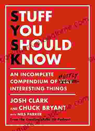 Stuff You Should Know: An Incomplete Compendium Of Mostly Interesting Things