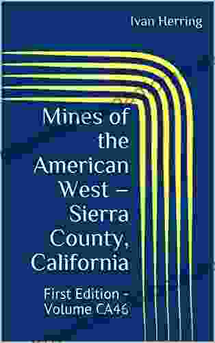 Mines Of The American West Sierra County California: First Edition Volume CA46 (Mines Of California)