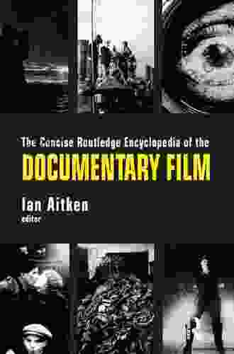 The Concise Routledge Encyclopedia Of The Documentary Film