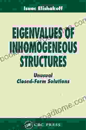 Eigenvalues Of Inhomogeneous Structures: Unusual Closed Form Solutions