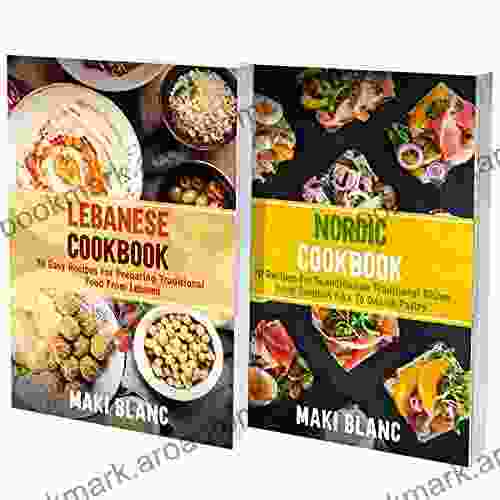 Lebanese And Nordic Cookbook: 2 In 1: Learn How To Prepare 140 Recipes From Mediterranean Sea And Scandinavia