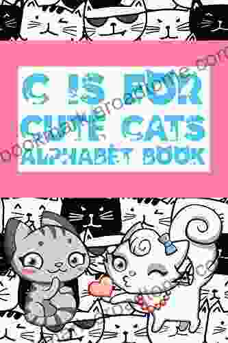 C Is For Cute Cats Alphabet Book: A Rhyming Verse ABC Children S For Kids Ages 3 5 About Cute Cuddly Feline Pets (ABC For Preschool And Kindergarten 2)