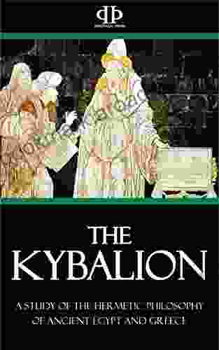 The Kybalion: A Study Of The Hermetic Philosophy Of Ancient Egypt And Greece