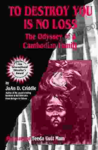 To Destroy You Is No Loss: The Odyssey Of A Cambodian Family