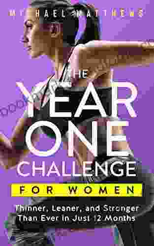 The Year One Challenge for Women: Thinner Leaner and Stronger Than Ever in 12 Months (The Thinner Leaner Stronger 2)