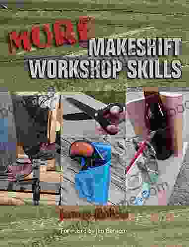 More Makeshift Workshop Skills James Ballou