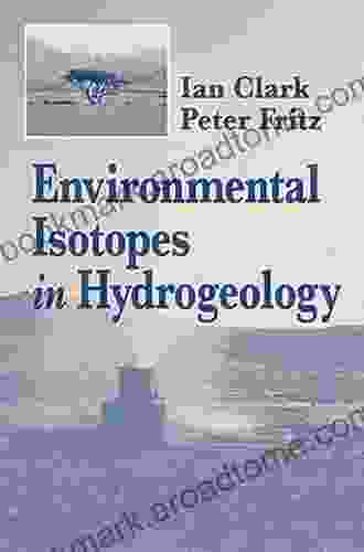 Environmental Isotopes In Hydrogeology Ian D Clark