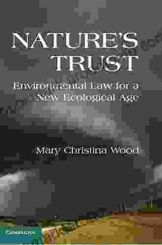 Nature S Trust: Environmental Law For A New Ecological Age