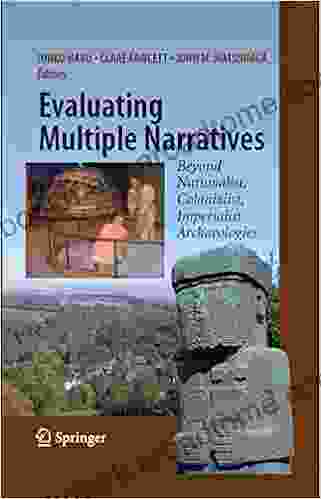 Evaluating Multiple Narratives: Beyond Nationalist Colonialist Imperialist Archaeologies