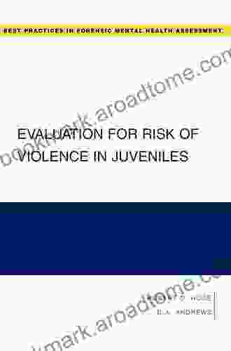 Evaluation For Risk Of Violence In Juveniles (Best Practices For Forensic Mental Health Assessments)