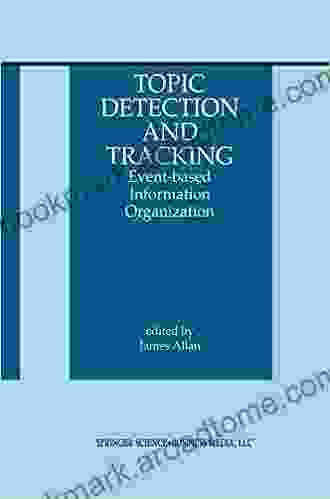 Topic Detection And Tracking: Event Based Information Organization (The Information Retrieval 12)