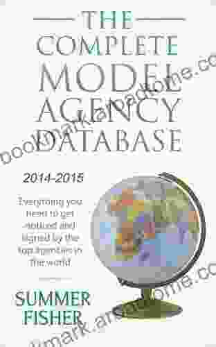 The Complete Model Agency Database 2024: Everything You Need To Get Noticed And Signed By The Top Agencies In The World (Modeling Modelling)