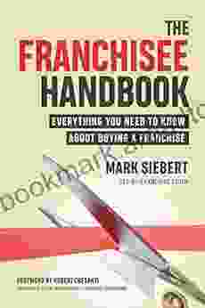 The Franchisee Handbook: Everything You Need To Know About Buying A Franchise