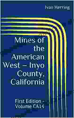 Mines of the American West Inyo County California: First Edition Volume CA14 (Mines of California)