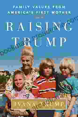 Raising Trump: Family Values From America S First Mother