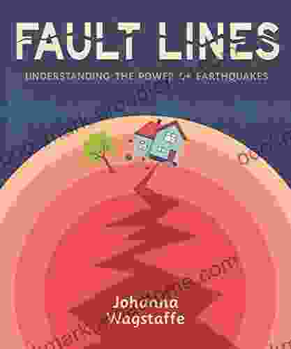 Fault Lines: Understanding The Power Of Earthquakes