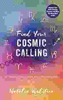 Find Your Cosmic Calling: A Guide to Discovering Your Life s Work with Astrology