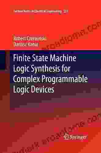 Finite State Machine Logic Synthesis For Complex Programmable Logic Devices (Lecture Notes In Electrical Engineering 231)