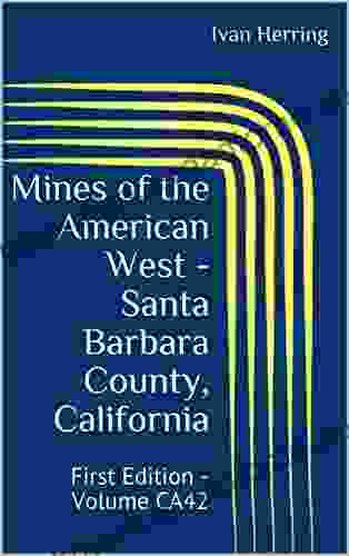 Mines Of The American West Santa Barbara County California: First Edition Volume CA42 (Mines Of California)