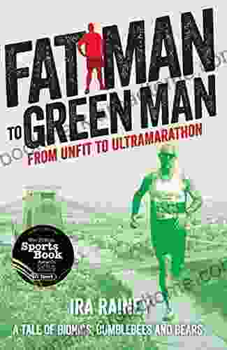 Fat Man To Green Man: From Unfit To Ultramarathon