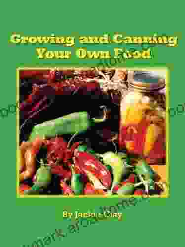 Growing And Canning Your Own Food