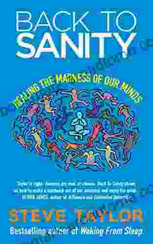 Back To Sanity: Healing The Madness Of Our Minds