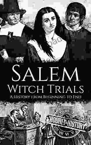 Salem Witch Trials: A History from Beginning to End