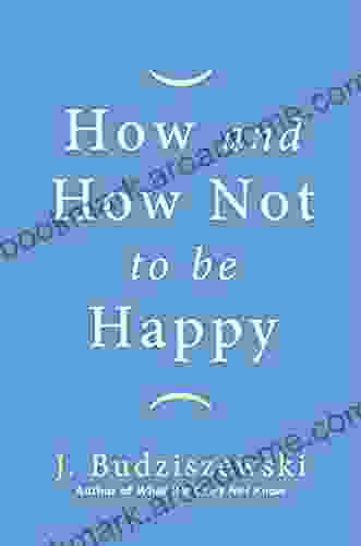 How And How Not To Be Happy