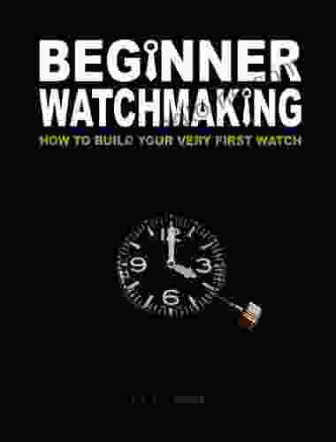 Beginner Watchmaking: How To Build Your Very First Watch