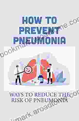 How To Prevent Pneumonia: Ways To Reduce The Risk Of Pneumonia: Classify Pneumonia