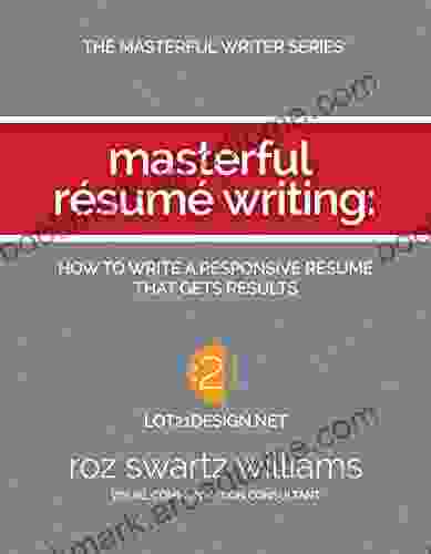 Masterful Resume Writing: How To Write A Responsive Resume That Gets Results