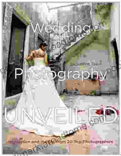 Wedding Photography Unveiled: Inspiration And Insight From 20 Top Photographers