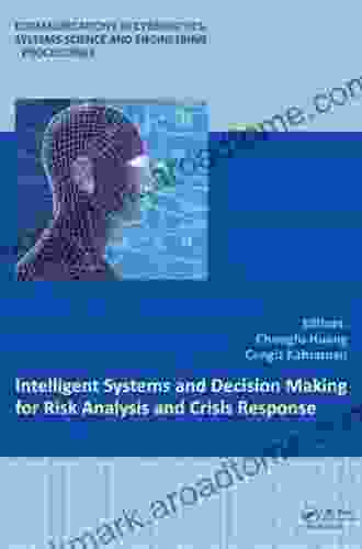 Intelligent Systems And Decision Making For Risk Analysis And Crisis Response: Proceedings Of The 4th International Conference On Risk Analysis And Cybernetics Systems Science And Engineeri)