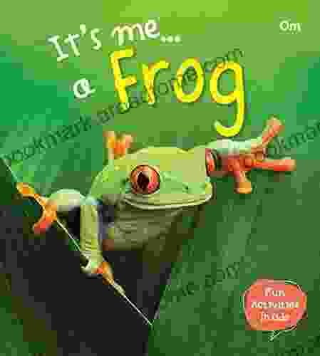 Frog : Its Me Frog ( Animal Encyclopedia) (It S Me Series)