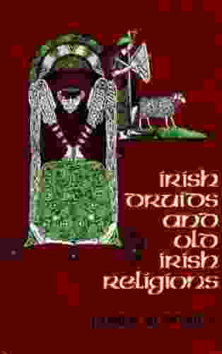 Irish Druids And Old Irish Religions