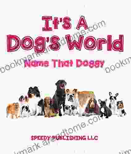 Its A Dogs World (Name That Doggy): Dog For Kids