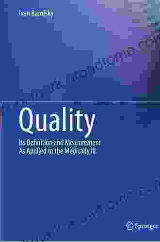 Quality: Its Definition And Measurement As Applied To The Medically Ill